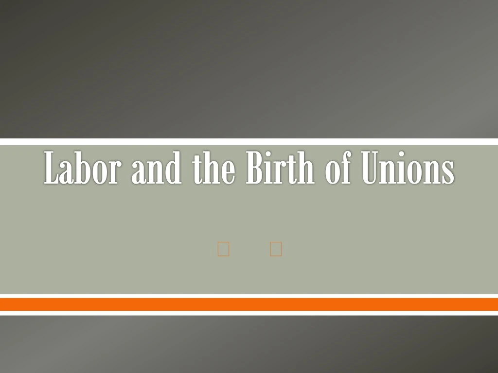 labor and the birth of unions