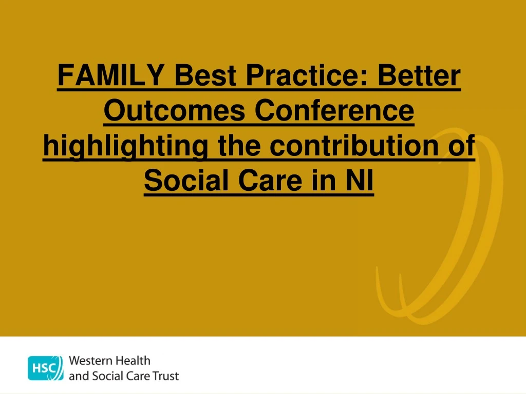 family best practice better outcomes conference highlighting the contribution of social care in ni