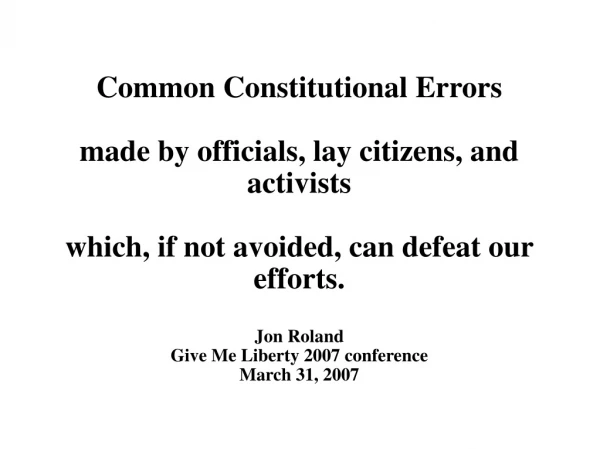 Common Constitutional Errors made by officials, lay citizens, and activists