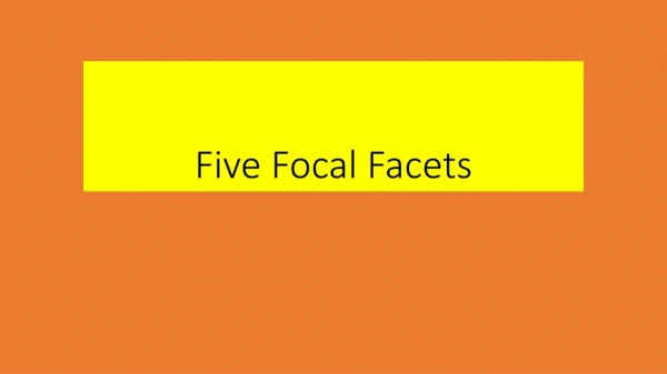 Five Focal Facets