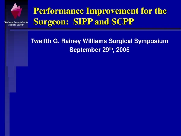 Performance Improvement for the Surgeon:  SIPP and SCPP
