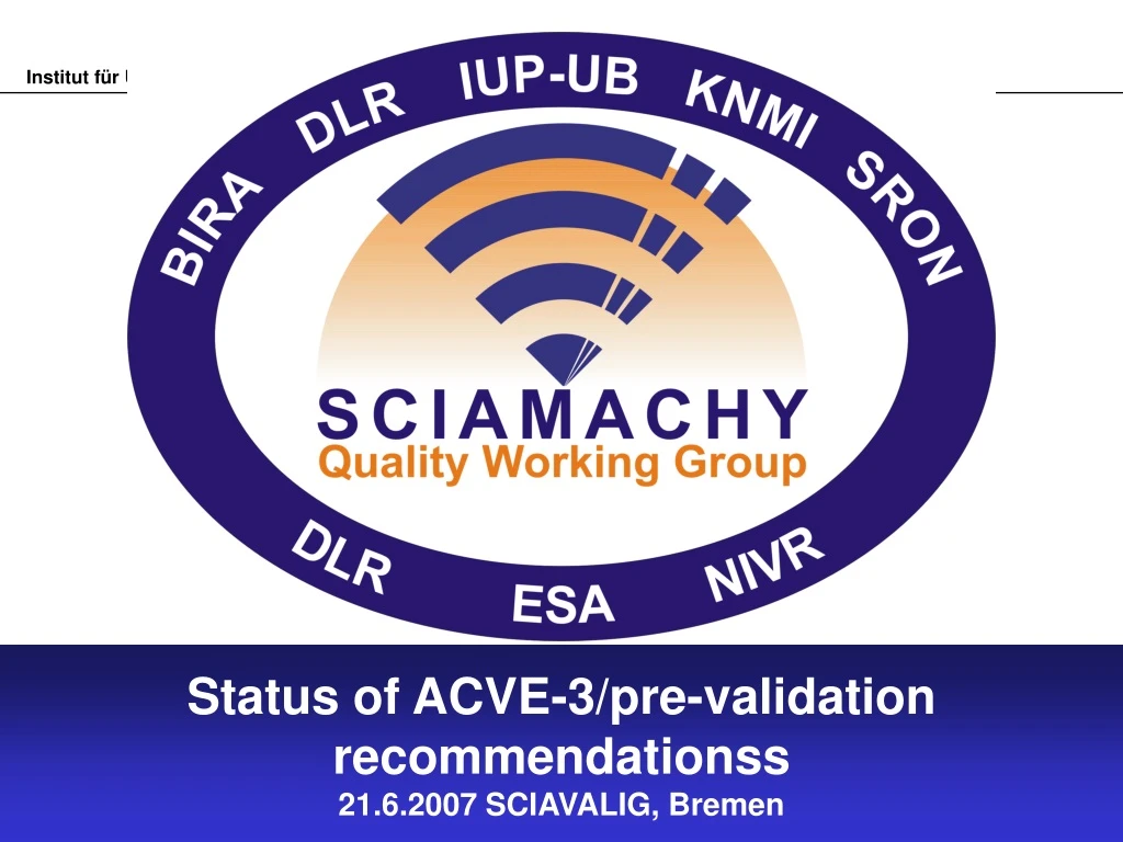 status of acve 3 pre validation recommendationss 21 6 2007 sciavalig bremen