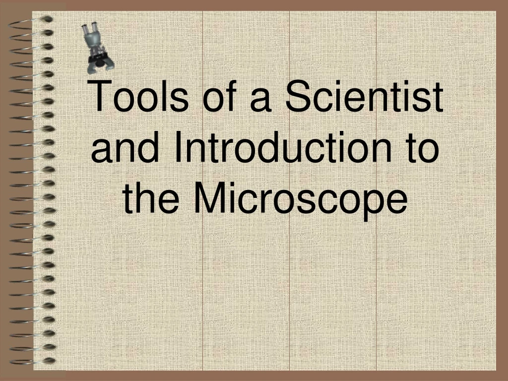 tools of a scientist and introduction to the microscope