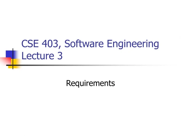 CSE 403, Software Engineering Lecture 3