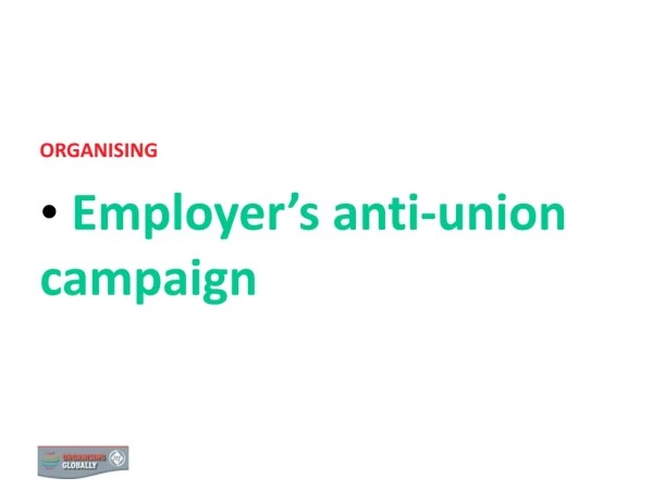 ORGANISING  Employer’s anti-union campaign