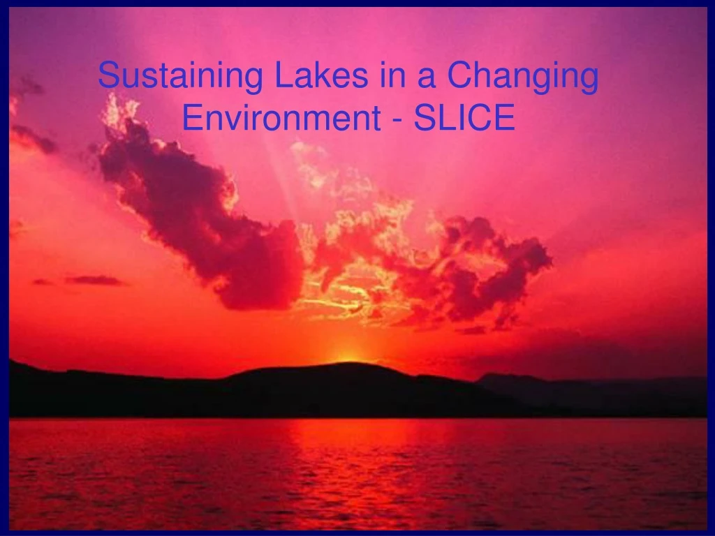 sustaining lakes in a changing environment slice