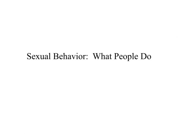 Sexual Behavior:  What People Do