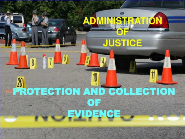 PROTECTION AND COLLECTION  OF  EVIDENCE