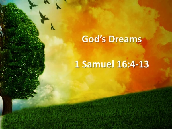God’s Dreams 1 Samuel 16:4-13