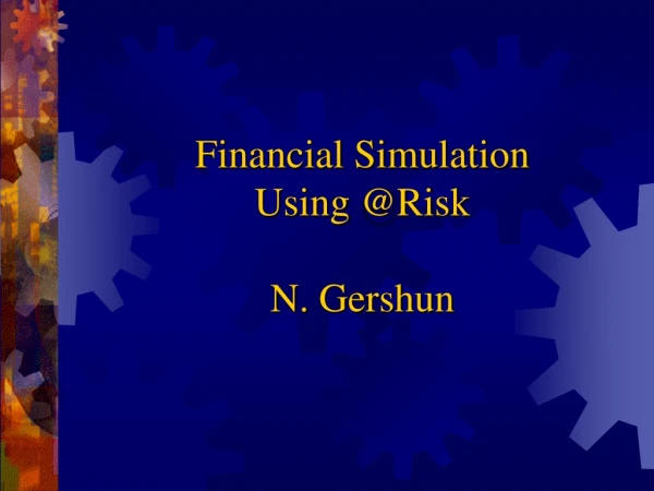 Financial Simulation  Using @Risk N.  Gershun