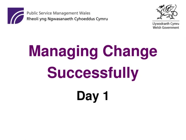 Managing Change  Successfully Day 1