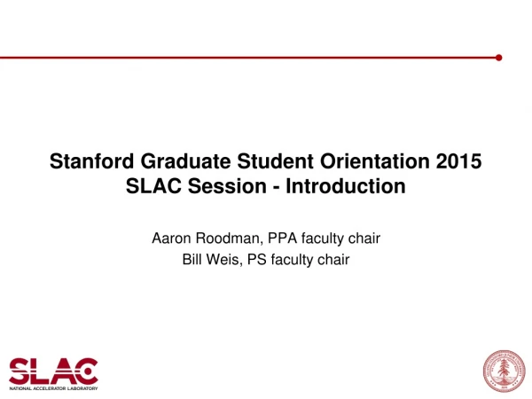 Stanford Graduate Student Orientation 2015 SLAC Session - Introduction