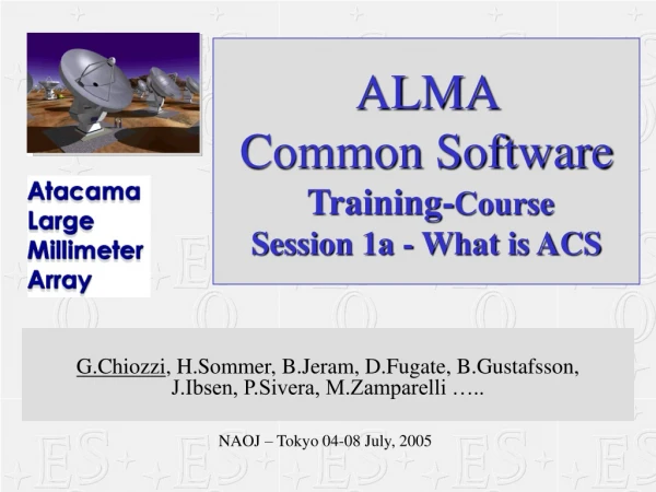 ALMA  Common Software  Training- Course Session 1a - What is ACS