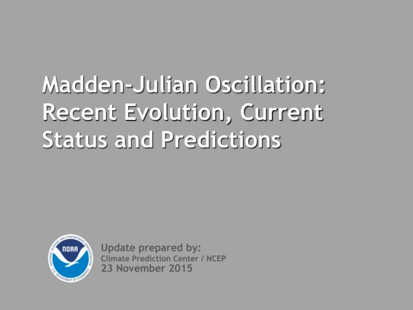 Madden-Julian Oscillation: Recent Evolution, Current Status and Predictions