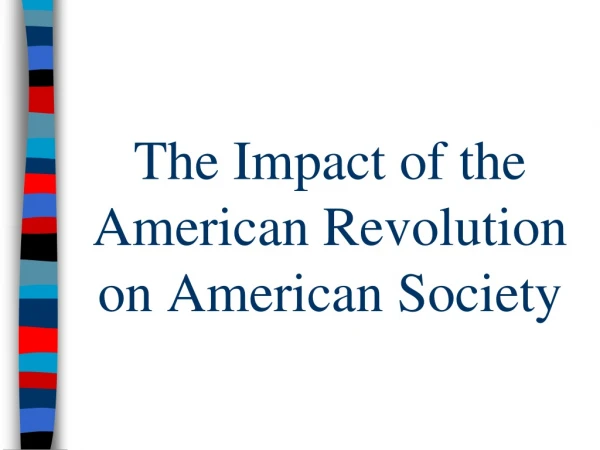 The Impact of the American Revolution on American Society