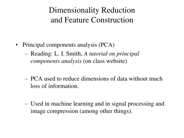 Dimensionality Reduction  and Feature Construction