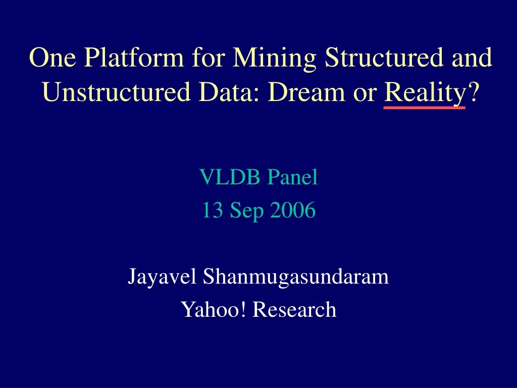 one platform for mining structured and unstructured data dream or reality