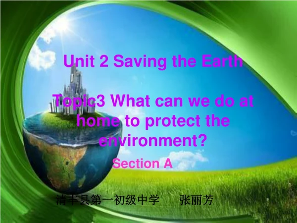 Unit 2 Saving the Earth Topic3 What can we do at home to protect the environment?