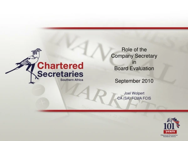 Role of the  Company Secretary  in  Board Evaluation September 2010 Joel Wolpert CA (SA) FCMA FCIS