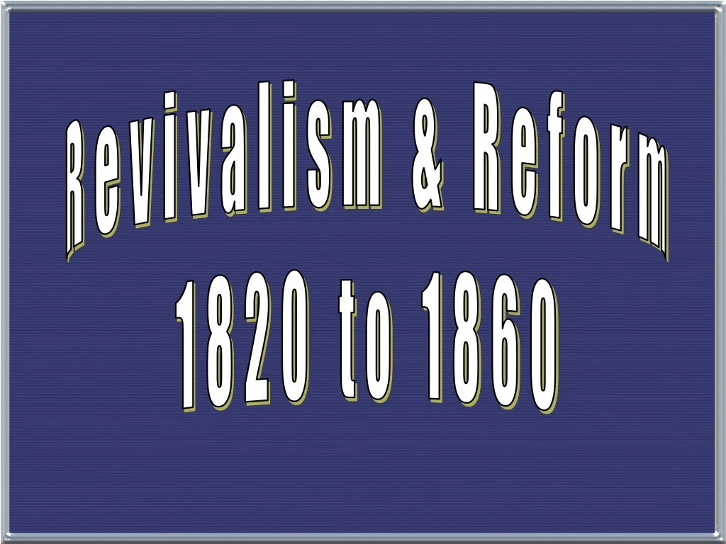 revivalism reform 1820 to 1860