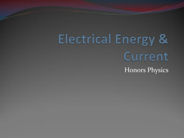 Electrical Energy &amp; Current