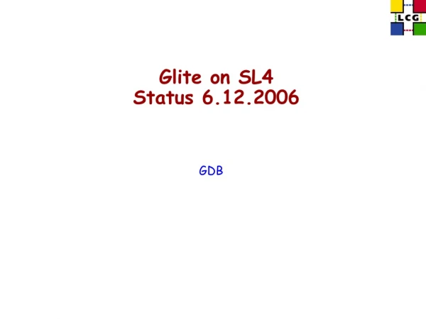 Glite on SL4  Status 6.12.2006
