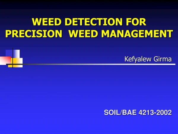 WEED DETECTION FOR PRECISION  WEED MANAGEMENT