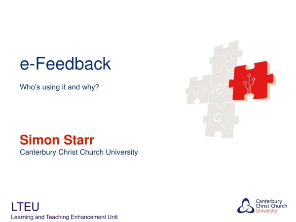 e-Feedback Who’s using it and why? Simon Starr Canterbury Christ Church University
