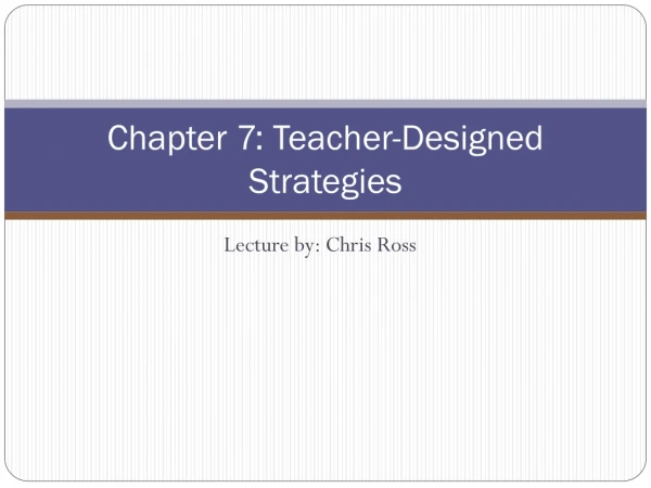Chapter 7: Teacher-Designed Strategies