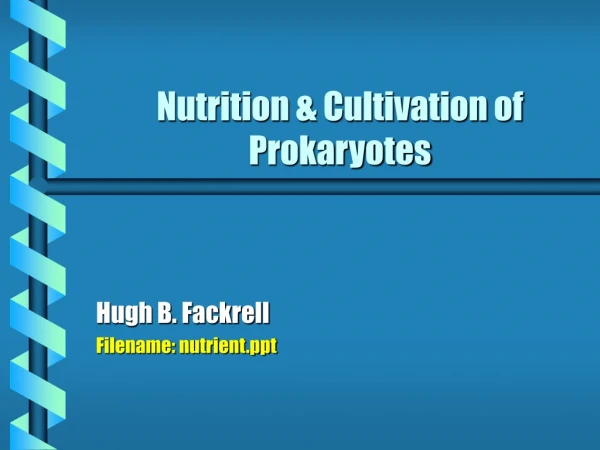 Nutrition &amp; Cultivation of Prokaryotes