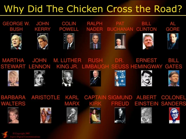 Why Did The Chicken Cross the Road?