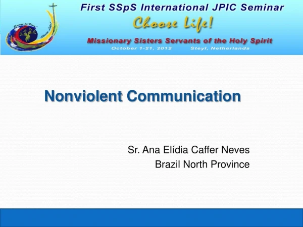 Nonviolent  Communication Sr. Ana Elídia Caffer Neves Brazil North Province