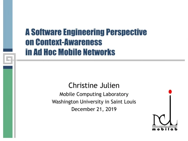 A Software Engineering Perspective  on Context-Awareness  in Ad Hoc Mobile Networks