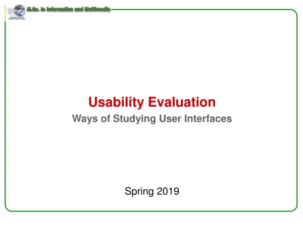 Usability Evaluation  Ways of Studying User Interfaces Spring 2019