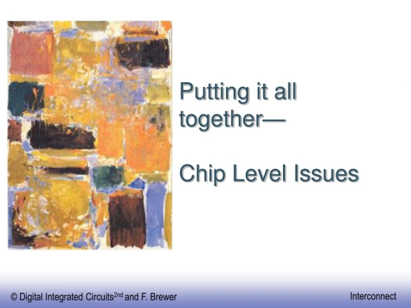 Putting it all together— Chip Level Issues