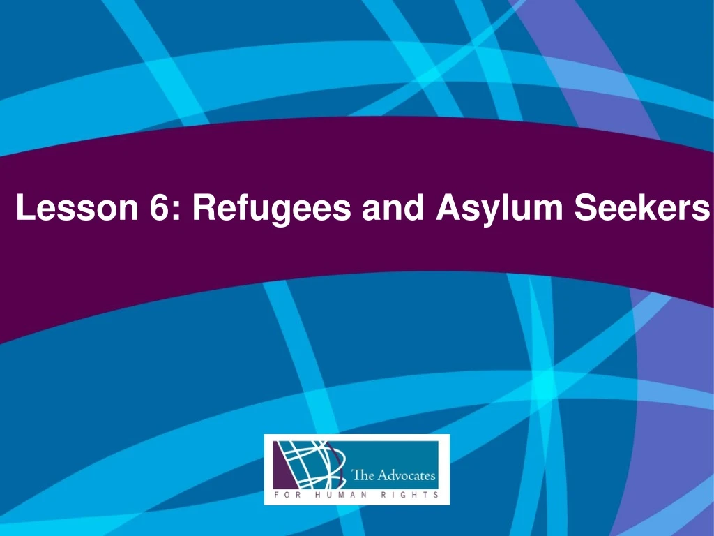 lesson 6 refugees and asylum seekers