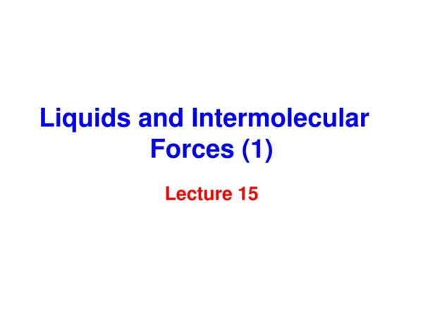 Liquids and Intermolecular  Forces (1)