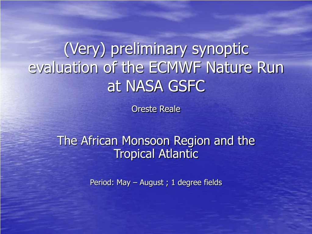 very preliminary synoptic evaluation of the ecmwf nature run at nasa gsfc oreste reale