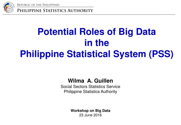 Potential Roles of Big Data  in the Philippine Statistical System (PSS)