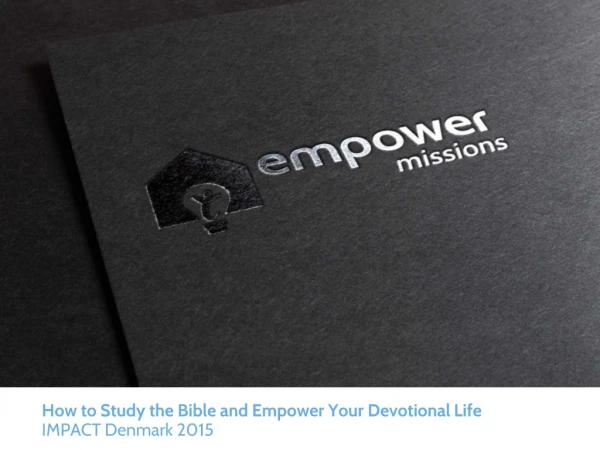 How to Study the Bible and Empower Your Devotional Life IMPACT Denmark 2015
