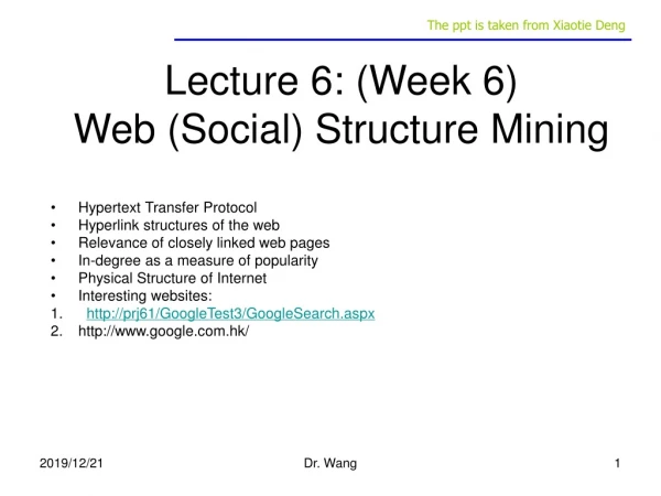 Lecture 6: (Week 6) Web (Social) Structure Mining