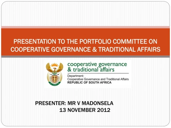 PRESENTATION TO THE PORTFOLIO COMMITTEE ON COOPERATIVE GOVERNANCE &amp; TRADITIONAL AFFAIRS
