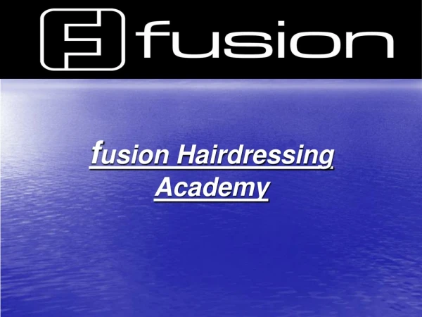 f usion Hairdressing Academy