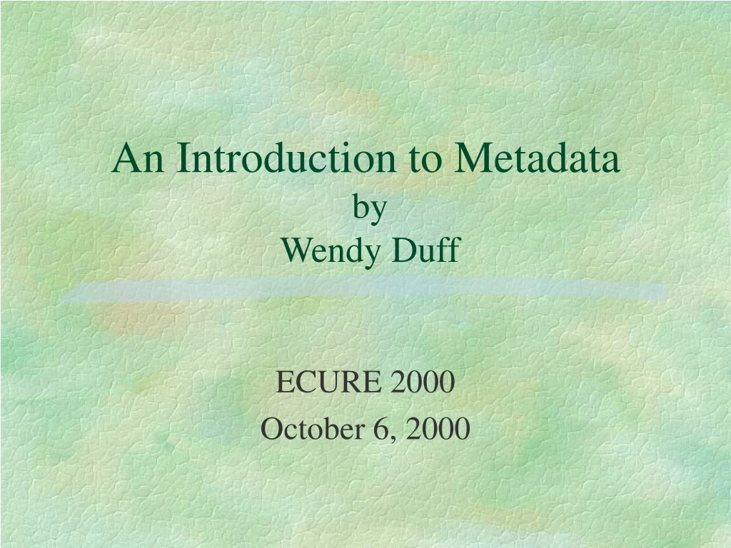 an introduction to metadata by wendy duff