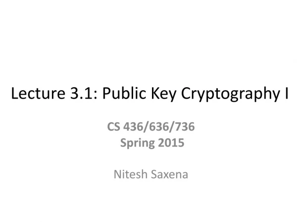 Lecture 3.1: Public Key Cryptography I
