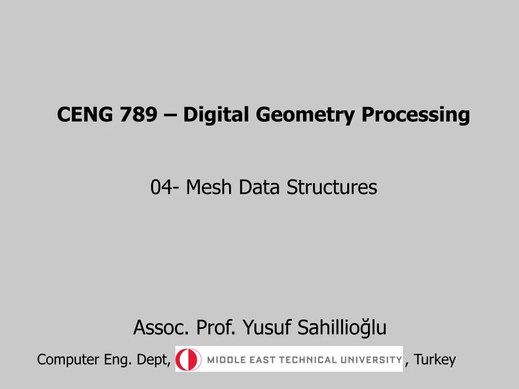 ceng 789 digital geometry processing 04 mesh data