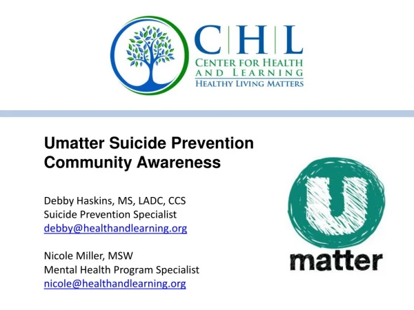 Umatter Suicide  Prevention Community Awareness Debby Haskins, MS, LADC, CCS