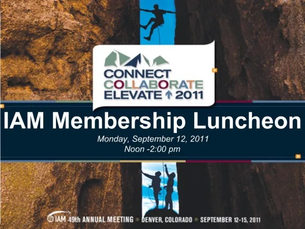 IAM Membership Luncheon Monday, September 12, 2011 Noon -2:00 pm