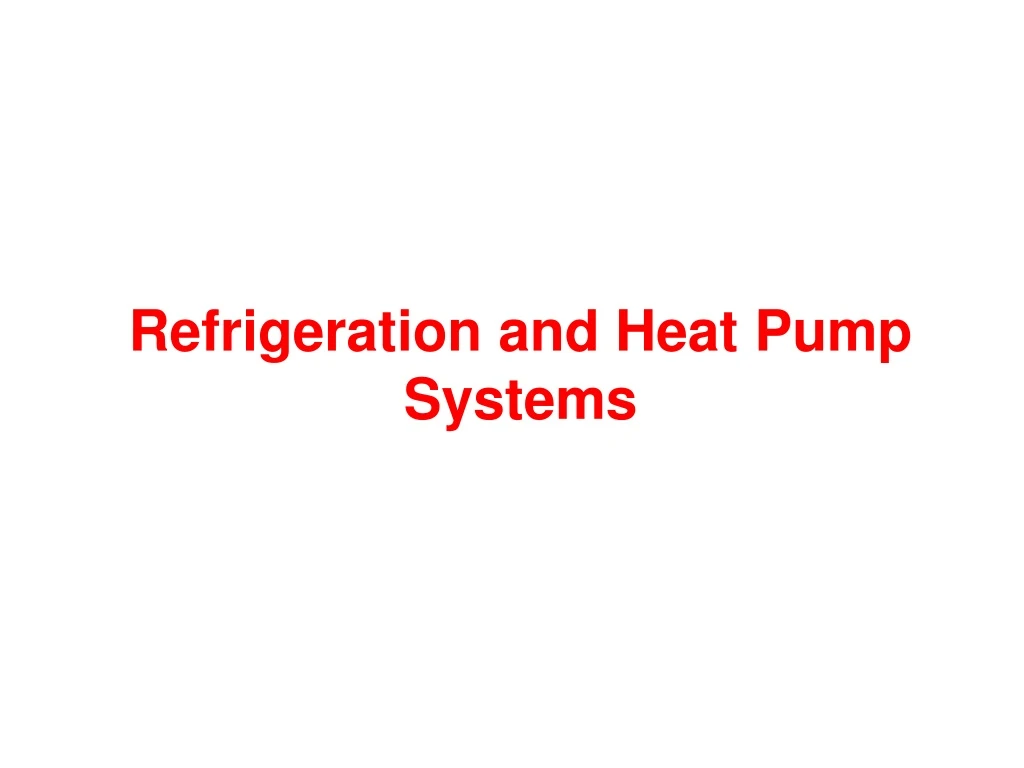 refrigeration and heat pump systems