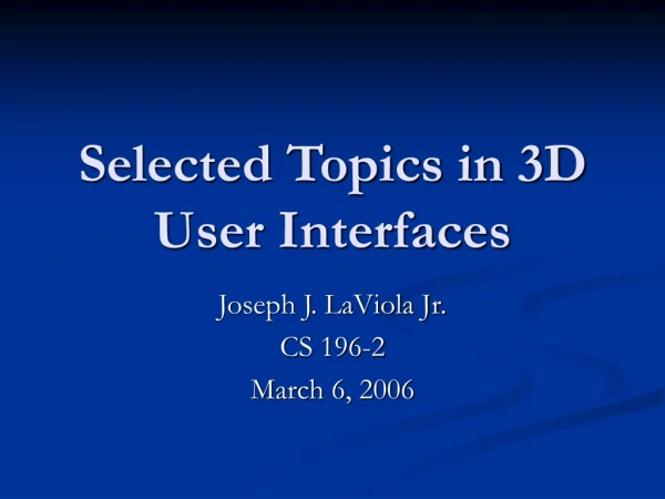 Selected Topics in 3D User Interfaces